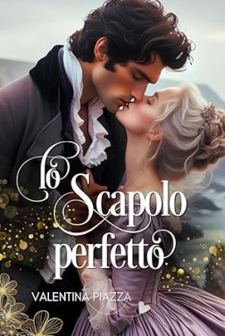 Lo Scapolo perfetto (Bachelors and Spinsters Series Vol. 2)