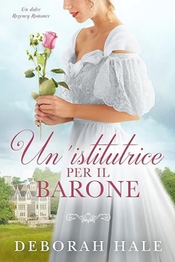 Un’istitutrice per il Barone: Un dolce Regency Romance (Le cronache della scarpetta di cristallo Vol. 1)