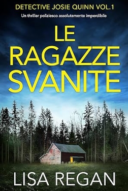 Le ragazze svanite: Un thriller poliziesco assolutamente imperdibile (Detective Josie Quinn Vol. 1)