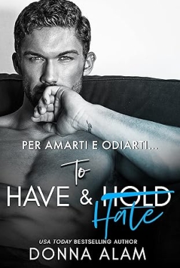 To Have & Hate: PER AMARTI E ODIARTI… (AMORE A LONDRA Vol. 1)