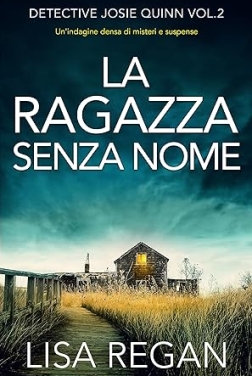 La ragazza senza nome: Un'indagine densa di misteri e suspense (Detective Josie Quinn Vol. 2)