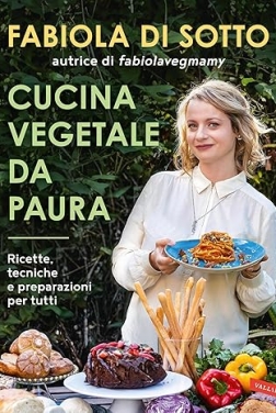 Cucina vegetale da paura: Ricette, tecniche e preparazioni per tutti